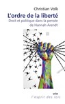 L'Ordre de la Liberte: Droit Et Politique Dans La Pensee de Hannah Arendt - Christian Volk - 9782711632039