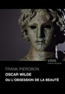 Oscar Wilde Ou l'Obsession de la Beaute - Frank Pierobon - 9782711632077