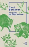 Au pays du dieu animal - Carol Bensimon - 9782714403322