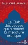 Le club des veuves qui aimaient la littérature érotique - Balli Kaur Jaswal - 9782714478917