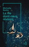 La vie dont nous rêvions - Michelle Sacks - 9782714481603