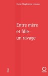 Entre mère et fille: un ravage - Marie-Magdeleine Lessana - 9782720213854