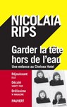 Garder la tête hors de l'eau - Nicolaia Rips - 9782720216497