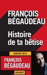 Histoire de ta bêtise - François Bégaudeau - 9782720216671