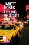 Le futur ne tardera plus - Jarett Kobek - 9782720216794