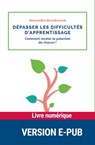 Dépasser les difficultés d'apprentissage - comment révéler le potentiel chacun ? - Alexandra Brunbrouck - 9782725676463