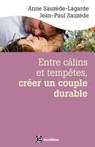 Entre câlins et tempêtes, créer un couple durable - 2e éd. - Anne Sauzède-Lagarde ; Jean-Paul Sauzède - 9782729614577