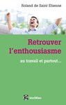 Retrouver l'enthousiasme - Roland de Saint Etienne - 9782729616489