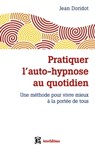 Pratiquer l'auto-hypnose au quotidien - 2e éd. - Jean Doridot - 9782729617585