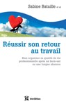 Réussir son retour au travail - Sabine Bataille ; Christine Bernardeau ; Isabelle (Magali) Combal ; Yann Ollivier ; Antonin Pailley ; Nicolas Serre ; Jean-Christophe Seznec - 9782729617608