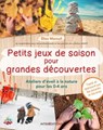 Petits jeux de saison pour grandes découvertes - Elise Mareuil - 9782729619954