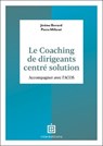 Le coaching de dirigeants orienté solution - Jérôme Berrard ; Pierre Millerat - 9782729625276
