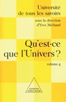 What Is the Universe ? / Qu'est-ce que l'Univers ?: UTLS, volume 4 - Yves Michaud - 9782738109170