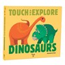 Touch and Explore: Dinosaurs -  - 9782745978943