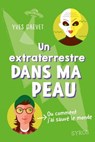Un extraterrestre dans ma peau (ou comment j'ai sauvé le monde) - Yves Grevet - 9782748537284