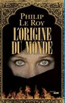 L'Origine du monde - Philip Le Roy - 9782749145150