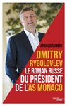 Dmitry Rybolovev le roman russe du président de l'AS Monaco - Arnaud Ramsay - 9782749148335