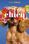 Tout sur mon chien - Alejandro Palomas - 9782749157795
