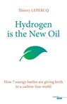 Hydrogen is the New Oil - How 7 energy battles are giving birth to a carbon-free world - Thierry Lepercq - 9782749158907