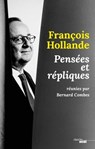 François Hollande, pensées et répliques - Bernard Combes ; François Hollande - 9782749160573