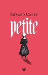 Petite - Edward Carey - 9782749163529