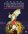 Colonisation et propagande - Le pouvoir de l'image - Nicolas Bancel ; Pascal Blanchard ; Sandrine Lemaire ; Alain Mabanckou ; Dominic Thomas - 9782749172286