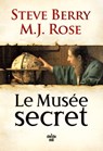 Le Musée secret - Une aventure de Cassiopée Vitt - Steve Berry ; M.J. Rose - 9782749173511
