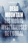 Dead Mountain. Les morts mystérieuses de l'Oural - Donnie Eichar ; J.C. Gabel - 9782749174334