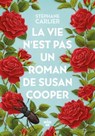 La vie n'est pas un roman de Susan Cooper - Stéphane Carlier - 9782749176031