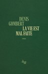 La vie est mal faite - Denis Gombert - 9782749180823