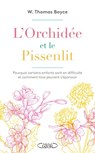 L'orchidée et le pissenlit - Pourquoi certains enfants sont en difficulté et comment tous peuvent - Fabrice Midal ; Tom Boyce - 9782749945026