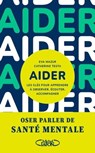 Aider - Les clés pour apprendre à observer, écouter, accompagner - Eva Mazur ; Catherine Testa - 9782749954165