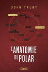 L'Anatomie du polar - John Truby ; Ollivier Pourriol - 9782749963334