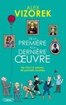 De la première à la dernière oeuvre - De Vinci à Johnny 30 portraits insolites - Alex Vizorek ; Emmanuel Haymann - 9782749963600