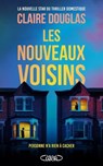 Les Nouveaux Voisins - "Tout simplement brillant !" Andrea Mara, l'autrice du bestseller Toutes ses fautes - Thriller domestique - Nouveauté 2026 - Claire Douglas - 9782749965895