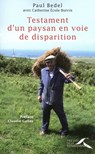 Testament d'un paysan en voie de disparition - Paul Bedel ; Catherine Ecole-Boivin ; Claudie Gallay - 9782750906795