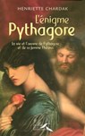 L'énigme pythagore - La vie et l'oeuvre de pythagore et de sa femme Theano - Henriette Edwige Chardak - 9782750906849