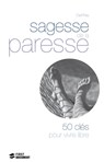 Sagesse de la paresse - 50 clés pour vivre libre - Cyril Frey ; Daniel Roche - 9782754020114