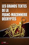 Les grands textes de la franc-maçonnerie décryptés - Laurent Kupferman ; Emmanuel Pierrat ; Pierre Mollier - 9782754024617
