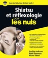 Shiatsu et reflexologie pour les nuls - Synthia Andrews ; Bobbi Dempsey - 9782754037396