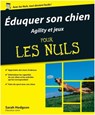 Eduquer son chien - Agility et jeux pour les nuls - Sarah Hodgson - 9782754055123