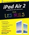 iPad Air 2, compatible Ipad Air, Ipad mini 3, et mini 2 Pour les Nuls - Bob LeVitus ; Edward C. Baig - 9782754070133