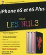 iPhone 6S et 6S Plus Pour les Nuls - Edward C. Baig ; Bob LeVitus - 9782754082792