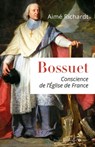 Bossuet, conscience de l'Eglise de France - Aimé Richardt - 9782755405750
