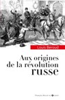 Aux origines de la révolution russe - Louis Beroud - 9782755409642