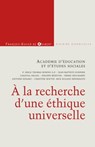 A la recherche d'une éthique universelle - Académie d'éducation et d'études sociales ; François-Xavier de Guibert - 9782755410334
