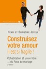 Construisez votre amour il est si fragile ! - Christine Bouguet-Joyeux ; Pr Henri Joyeux - 9782755411171