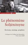 Le phénomène Soljénitsyne - Anne Coldefy-Faucard ; Collectif ; Claude Durand ; Bertrand Le Meignen ; Elena Tsezarevna Tchoukovskaia ; Daniel Struve (dir.) - 9782755411379