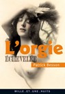 L'Orgie échevelée - Patrick Besson - 9782755502367