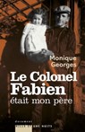 Le Colonel Fabien était mon père - Monique Georges - 9782755502589